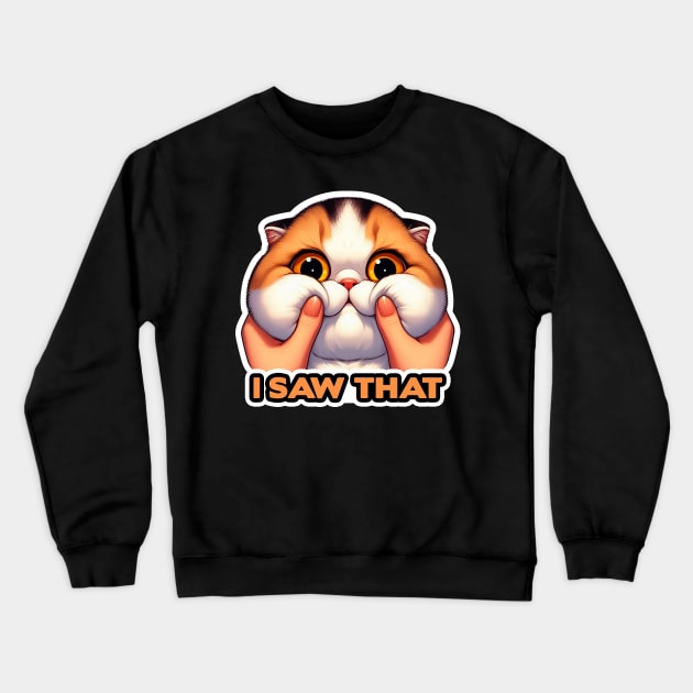 I Saw That meme Exotic Shorthair Cat Squeezed Face Crewneck Sweatshirt by Plushism